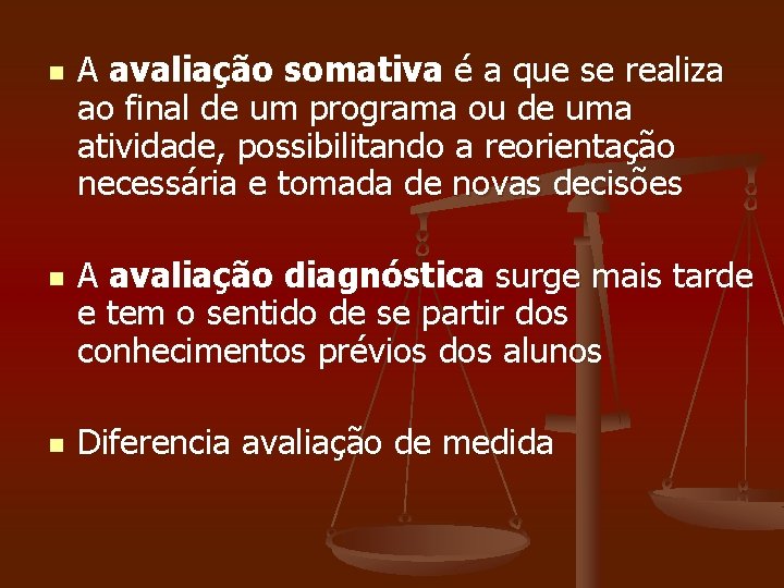 n n n A avaliação somativa é a que se realiza ao final de