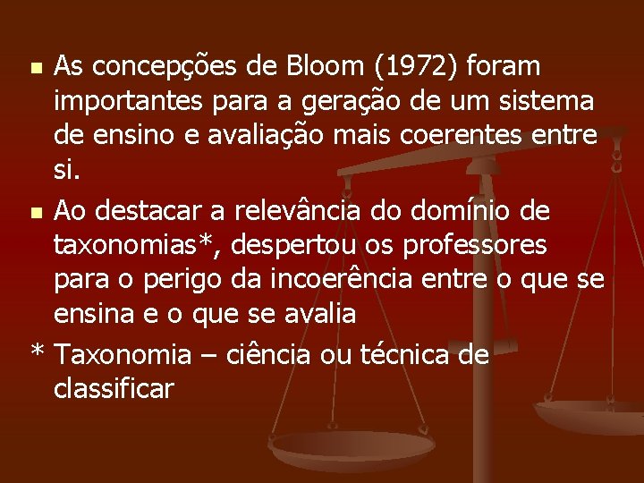 As concepções de Bloom (1972) foram importantes para a geração de um sistema de