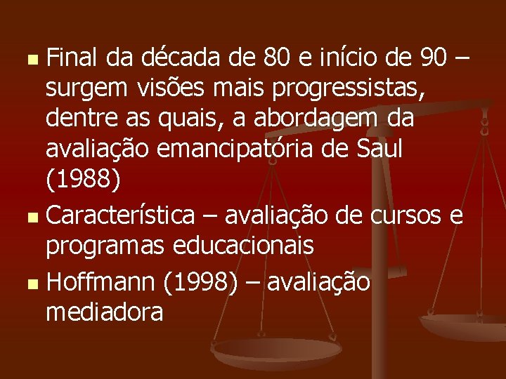 Final da década de 80 e início de 90 – surgem visões mais progressistas,