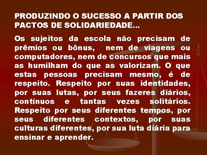 PRODUZINDO O SUCESSO A PARTIR DOS PACTOS DE SOLIDARIEDADE… Os sujeitos da escola não