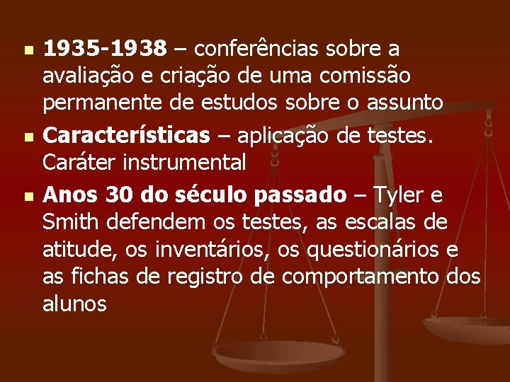 n n n 1935 -1938 – conferências sobre a avaliação e criação de uma