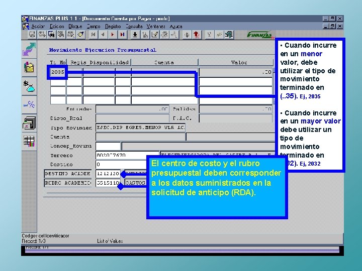  • Cuando incurre en un menor valor, debe utilizar el tipo de movimiento