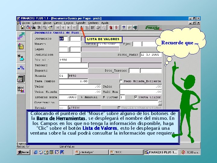 LISTA DE VALORES Recuerde que. . . Colocando el puntero del “Mouse” sobre alguno