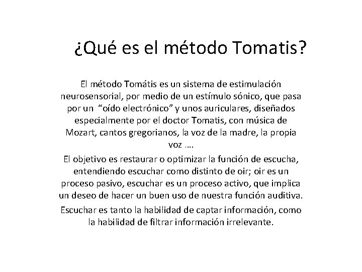 ¿Qué es el método Tomatis? El método Tomátis es un sistema de estimulación neurosensorial,