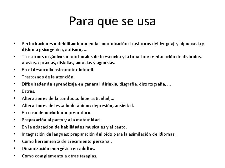 Para que se usa • • • • Perturbaciones o debilitamiento en la comunicación: