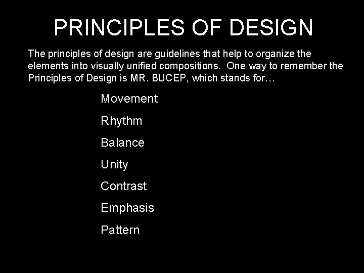 PRINCIPLES OF DESIGN The principles of design are guidelines that help to organize the