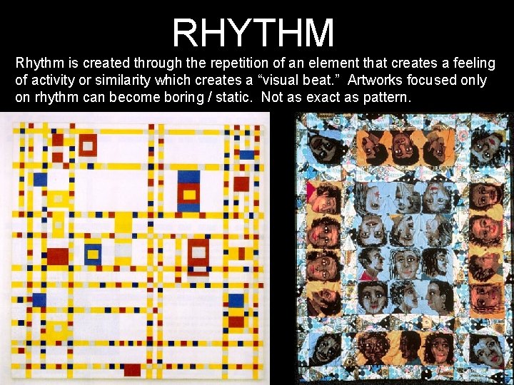 RHYTHM Rhythm is created through the repetition of an element that creates a feeling