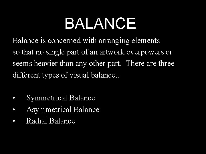 BALANCE Balance is concerned with arranging elements so that no single part of an