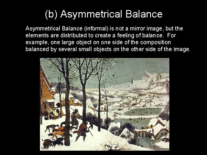 (b) Asymmetrical Balance (informal) is not a mirror image, but the elements are distributed