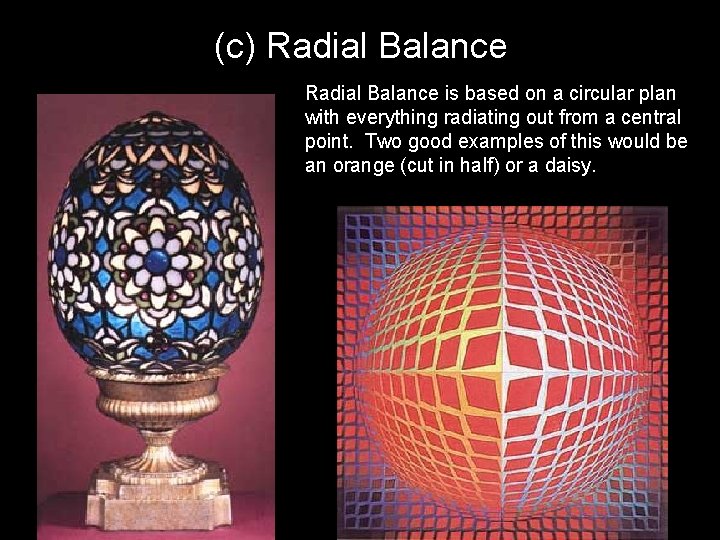 (c) Radial Balance is based on a circular plan with everything radiating out from