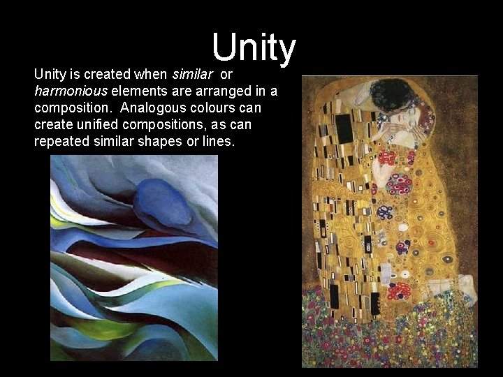 Unity is created when similar or harmonious elements are arranged in a composition. Analogous