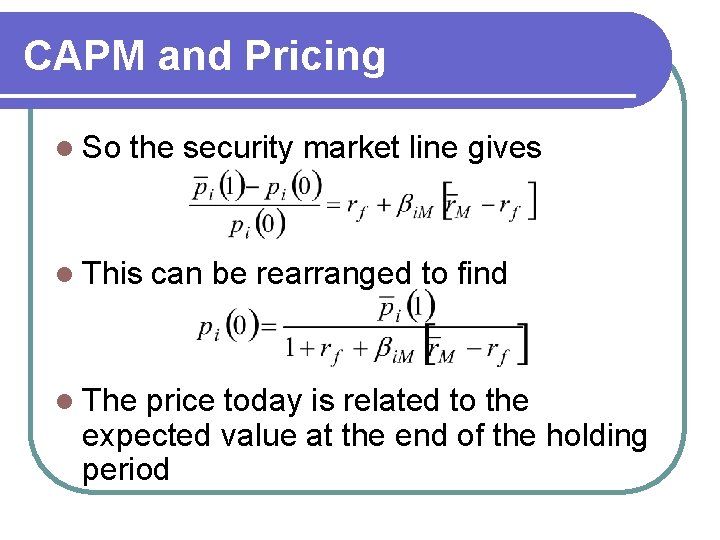 CAPM and Pricing l So the security market line gives l This l The