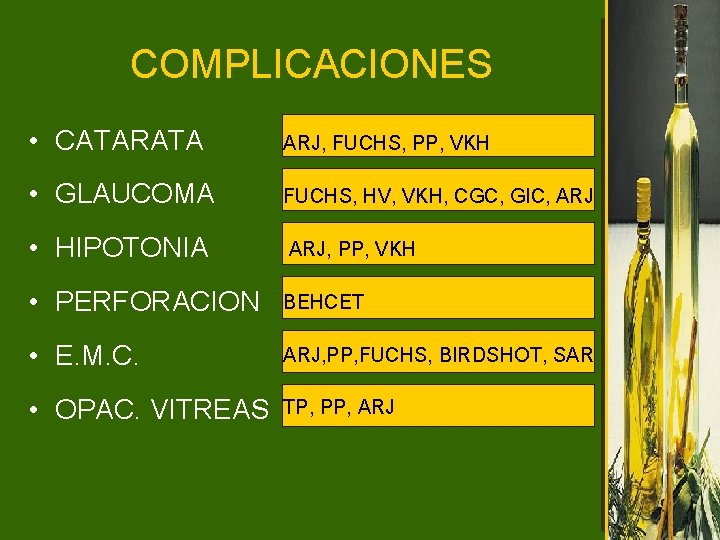 COMPLICACIONES • CATARATA ARJ, FUCHS, PP, VKH • GLAUCOMA FUCHS, HV, VKH, CGC, GIC,
