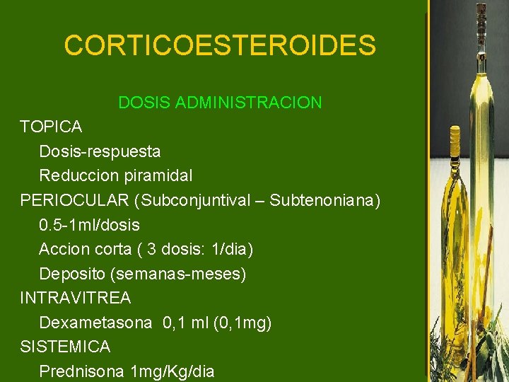 CORTICOESTEROIDES DOSIS ADMINISTRACION TOPICA Dosis-respuesta Reduccion piramidal PERIOCULAR (Subconjuntival – Subtenoniana) 0. 5 -1