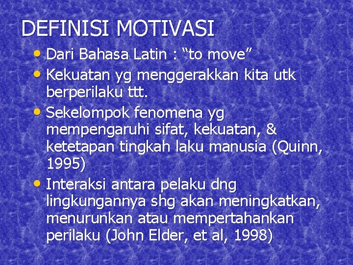 DEFINISI MOTIVASI • Dari Bahasa Latin : “to move” • Kekuatan yg menggerakkan kita