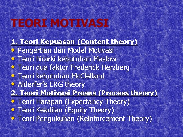 TEORI MOTIVASI 1. Teori Kepuasan (Content theory) • Pengertian dan Model Motivasi • Teori