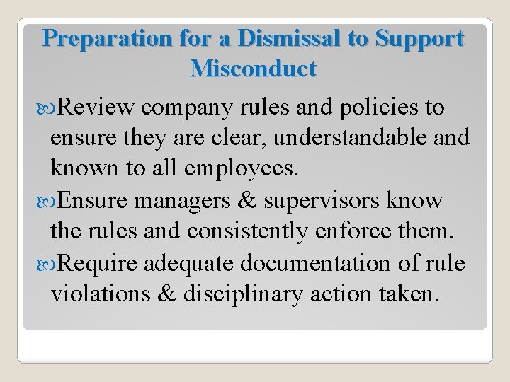 Preparation for a Dismissal to Support Misconduct Review company rules and policies to ensure