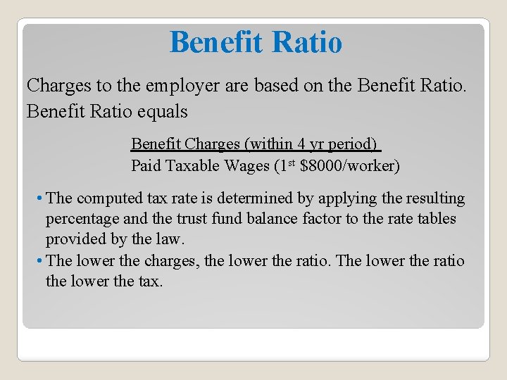 Benefit Ratio Charges to the employer are based on the Benefit Ratio equals Benefit