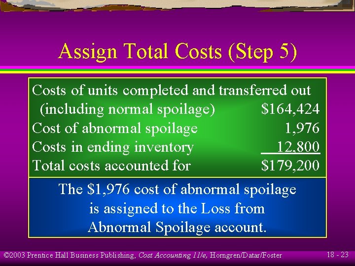 Assign Total Costs (Step 5) Costs of units completed and transferred out (including normal Assign Total Costs (Step 5) Costs of units completed and transferred out (including normal