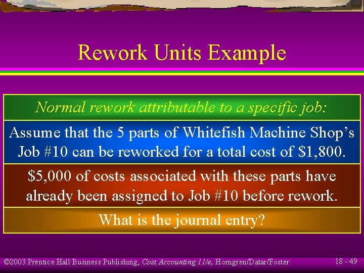 Rework Units Example Normal rework attributable to a specific job: Assume that the 5 Rework Units Example Normal rework attributable to a specific job: Assume that the 5