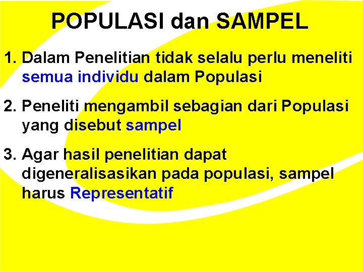 POPULASI dan SAMPEL 1. Dalam Penelitian tidak selalu perlu meneliti semua individu dalam Populasi POPULASI dan SAMPEL 1. Dalam Penelitian tidak selalu perlu meneliti semua individu dalam Populasi