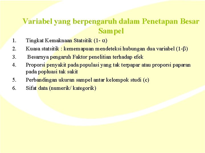 Variabel yang berpengaruh dalam Penetapan Besar Sampel 1. 2. 3. 4. 5. 6. Tingkat Variabel yang berpengaruh dalam Penetapan Besar Sampel 1. 2. 3. 4. 5. 6. Tingkat
