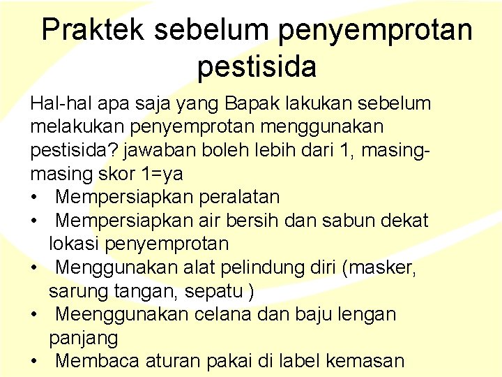 Praktek sebelum penyemprotan pestisida Hal-hal apa saja yang Bapak lakukan sebelum melakukan penyemprotan menggunakan Praktek sebelum penyemprotan pestisida Hal-hal apa saja yang Bapak lakukan sebelum melakukan penyemprotan menggunakan