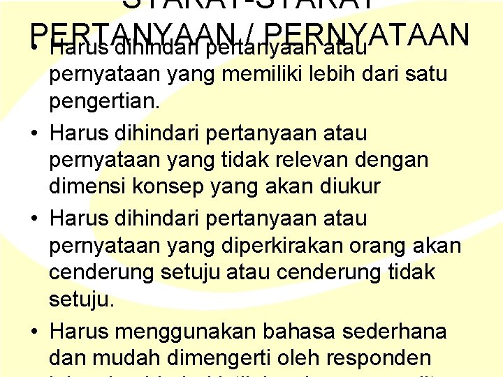 SYARAT-SYARAT PERTANYAAN / PERNYATAAN • Harus dihindari pertanyaan atau pernyataan yang memiliki lebih dari SYARAT-SYARAT PERTANYAAN / PERNYATAAN • Harus dihindari pertanyaan atau pernyataan yang memiliki lebih dari