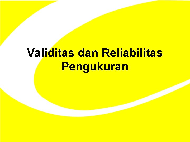 Validitas dan Reliabilitas Pengukuran Validitas dan Reliabilitas Pengukuran