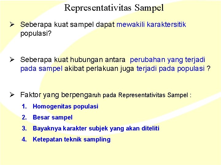 Representativitas Sampel Ø Seberapa kuat sampel dapat mewakili karaktersitik populasi? Ø Seberapa kuat hubungan Representativitas Sampel Ø Seberapa kuat sampel dapat mewakili karaktersitik populasi? Ø Seberapa kuat hubungan