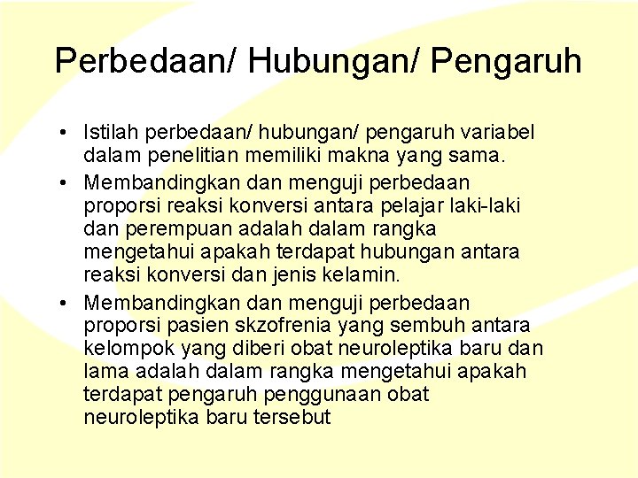 Perbedaan/ Hubungan/ Pengaruh • Istilah perbedaan/ hubungan/ pengaruh variabel dalam penelitian memiliki makna yang Perbedaan/ Hubungan/ Pengaruh • Istilah perbedaan/ hubungan/ pengaruh variabel dalam penelitian memiliki makna yang