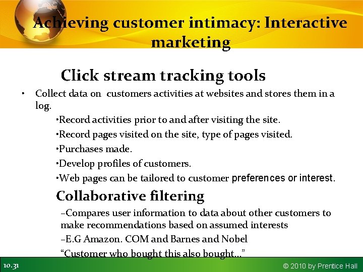 Achieving customer intimacy: Interactive marketing Click stream tracking tools • Collect data on customers