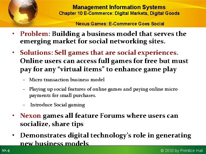 Management Information Systems Chapter 10 E-Commerce: Digital Markets, Digital Goods Nexus Games: E-Commerce Goes
