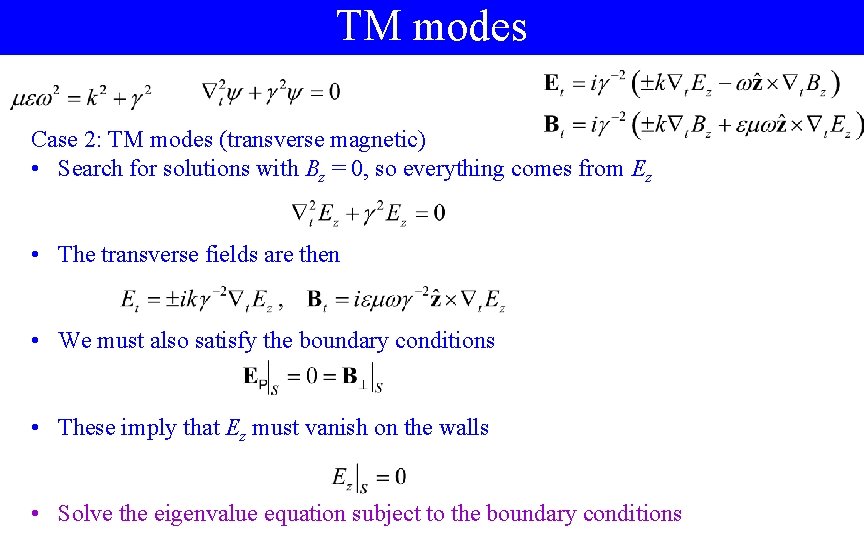 TM modes Case 2: TM modes (transverse magnetic) • Search for solutions with Bz