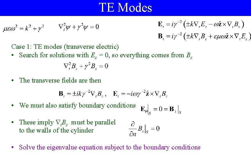 TE Modes Case 1: TE modes (transverse electric) • Search for solutions with Ez
