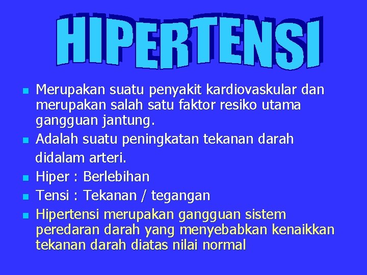 n n n Merupakan suatu penyakit kardiovaskular dan merupakan salah satu faktor resiko utama