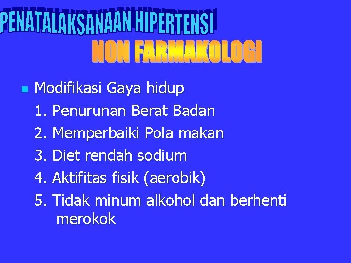 n Modifikasi Gaya hidup 1. Penurunan Berat Badan 2. Memperbaiki Pola makan 3. Diet