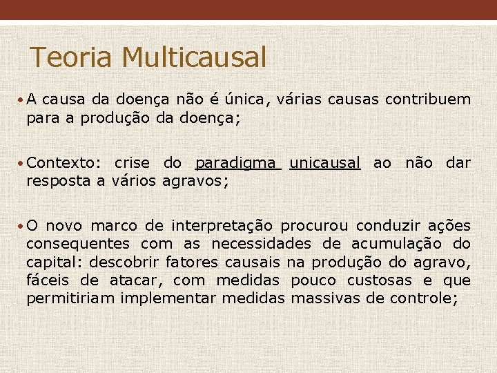 Teoria Multicausal • A causa da doença não é única, várias causas contribuem para