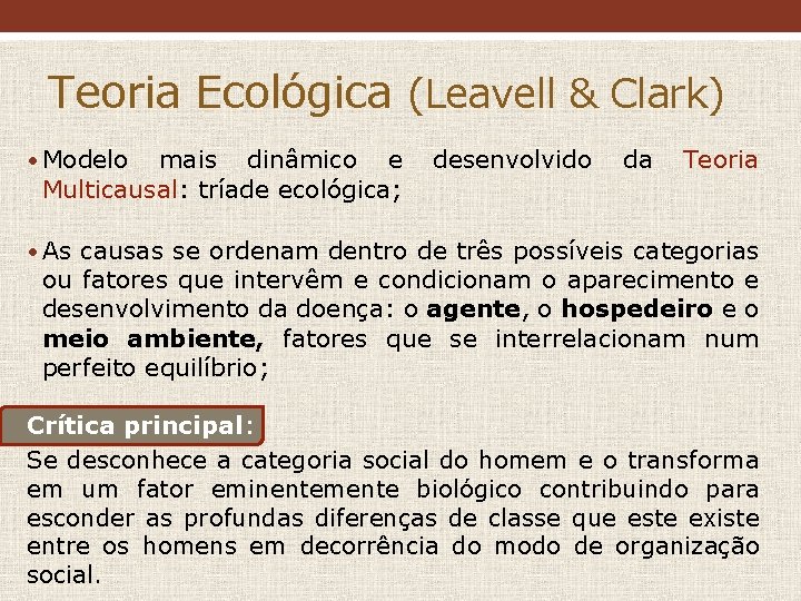Teoria Ecológica (Leavell & Clark) • Modelo mais dinâmico e Multicausal: tríade ecológica; desenvolvido