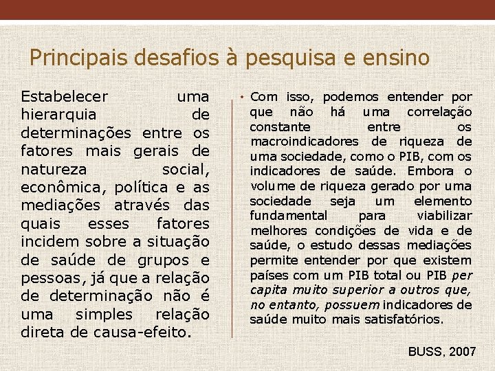 Principais desafios à pesquisa e ensino Estabelecer uma hierarquia de determinações entre os fatores