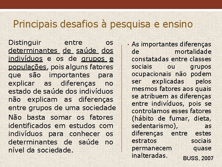 Principais desafios à pesquisa e ensino Distinguir entre os determinantes de saúde dos indivíduos