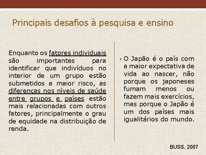 Principais desafios à pesquisa e ensino Enquanto os fatores individuais são importantes para identificar