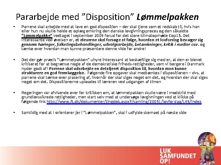 Pararbejde med ”Disposition” Lømmelpakken • Parrene skal arbejde med at lave en god disposition