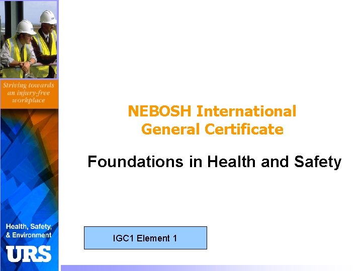 NEBOSH International General Certificate Foundations in Health and Safety IGC 1 Element 1 