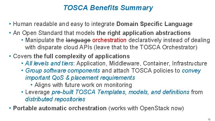 TOSCA Benefits Summary • Human readable and easy to integrate Domain Specific Language •