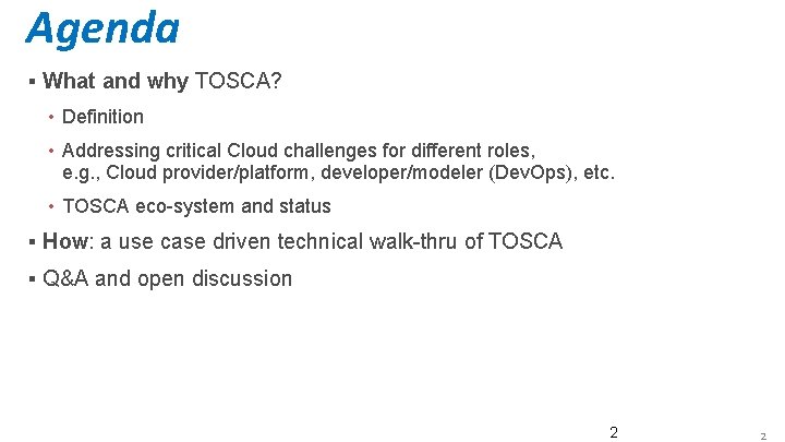 Agenda ▪ What and why TOSCA? • Definition • Addressing critical Cloud challenges for