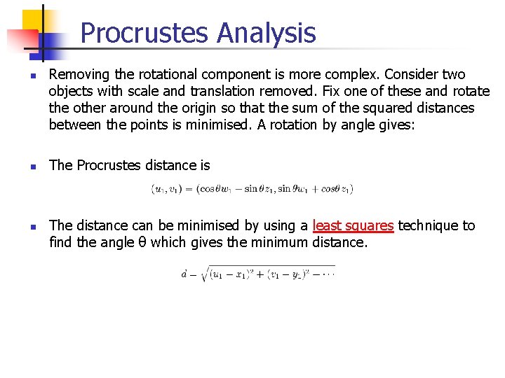 Procrustes Analysis n n n Removing the rotational component is more complex. Consider two