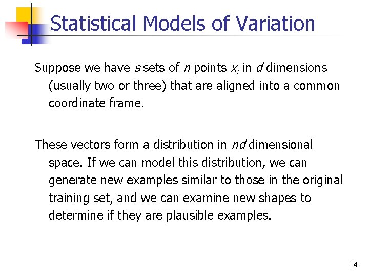 Statistical Models of Variation Suppose we have s sets of n points xi in