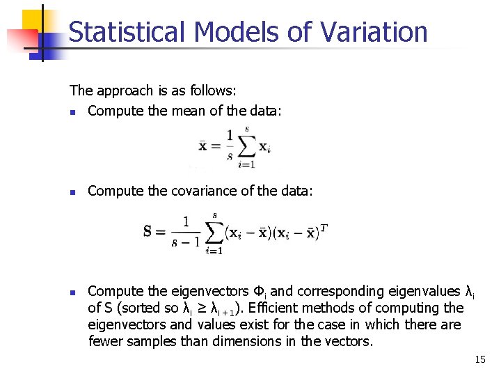 Statistical Models of Variation The approach is as follows: n Compute the mean of