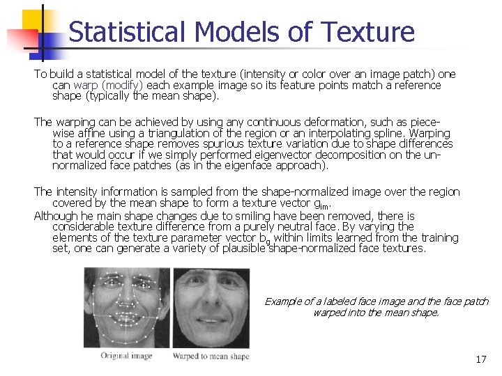 Statistical Models of Texture To build a statistical model of the texture (intensity or